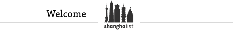 Welcome Shanghaiist Reader